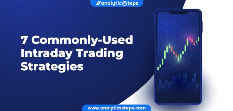 7 Commonly-Used Intraday Trading Strategies title banner
